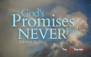 God's Promises Never Fail - Joshua 21:45
