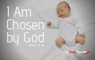 I Am Chosen by God - John 15:16