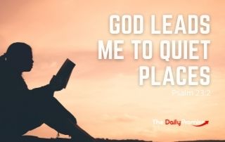 God Leads Me to Quiet Places - Psalm 23:2