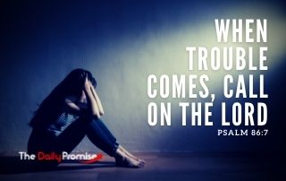 When Trouble Comes, Call on the Lord - Psalm 86:7