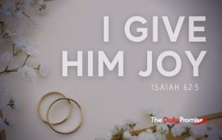 I Give Him Joy - Isaiah 62:5