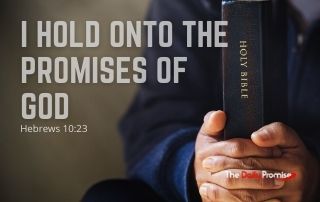 I Hold onto the Promises of God - Hebrews 10:23