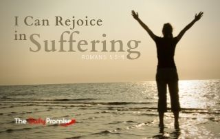 I Can Rejoice in Suffering - Romans 5:3-4