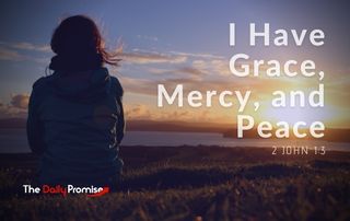 I Have Grece, Mercy, and Peace - 2 John 1:3