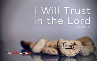 I Will Trust in the Lord - Psalm 71:14