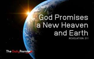 God Promises a New Heaven and Earth - Revelation 21:1