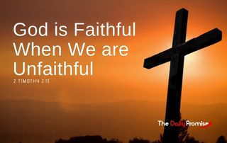 God is Faithful When We Are Unfaithful - 2 Timothy 2:13