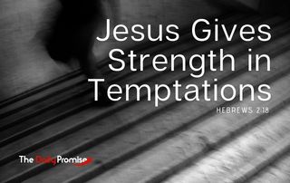 Jesus Gives Strength in Temptations - Hebrews 2:18