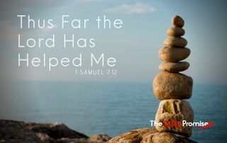 Thus Far the Lord Has Helped Me - 1 Samuel 7:12