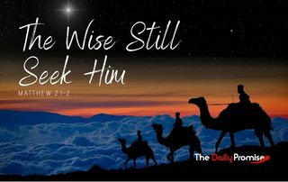 Th Wise Still Seek Him - Matthew 2:1-2