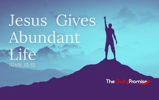 Jesus Gives Abundant Life - John 10:10