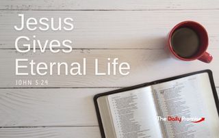 Jesus Gives Eternal Life - John 5:24