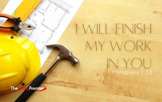 I Will Finish My Work in You - Philippians 1:6