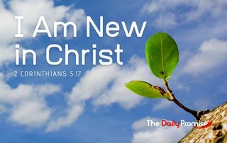 I Am New in Christ - 12 Corinthians 5:17