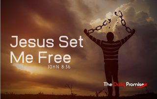 Jesus Set Me Free - John 8:36