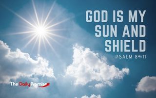 God is My Sun and Shield - Psalm 84:11