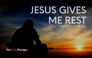 Jesus Gives Me Rest - Matthew 11:28-29