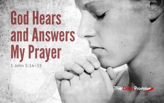 God Hears and Answers My Prayer - 1 John 5:14-15