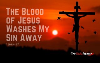 The Blood of Jesus Washes Away My Sin - 1 John 1:7