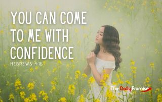 You can come to me with Confidence - Hebrews 4:16