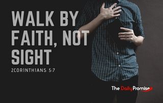 Walk by Faith Not by Sight - 2 Corinthians 5:7