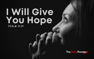 I Will Give You Hope - Psalm 31:24