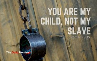 You Are My Child, Not My Slave - Romans 8:15
