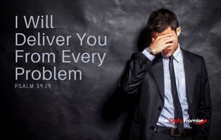 I Will Deliver You from Every Problem - Psalm 34:19