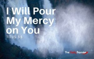 I Will Pour My Mercy on You - Titus 3:5