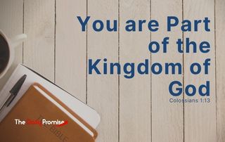 You Are Part of the Kingdom of God - Colossians 1:13