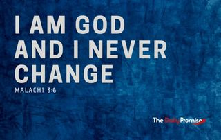 I Am God and I never Change - Malachi 3:6