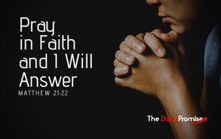 Pray in Faith and I Will Answer - Matthew 21:22