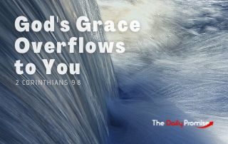 God's Grace Overflows to You - 2 Corinthians 9:8