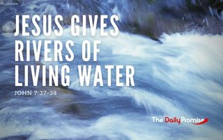 Jesus Gives Rivers of Living Water - John 7:37-38
