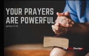 Your Prayers Are Powerful - James 5:16