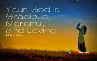 Your God is Gracious, Merciful, and Loving - Psalm 145:8