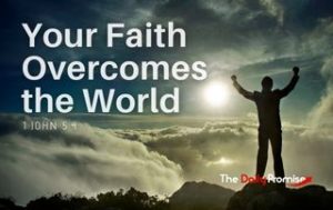 You Faith Overcomes the World - 1 John 5:4