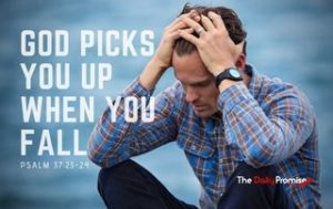 God Picks You up When You Fall - Psalm 37:23-24