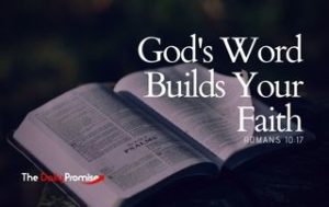 God's Word Builds Your Faith - Romans 10:17