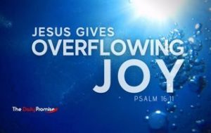 Jesus Gives Overflowing Joy - Psalm 16:11