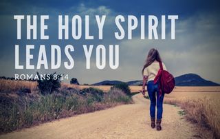 The Holy Spirit Leads You - Romans 8:14