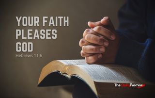 Your Faith Pleases God - Hebrews 11:6