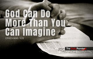 God Can Do More Than You Can Imagine - Ephesians 3:20