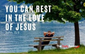 You Can Rest in the Love of Jesus - John 15:9