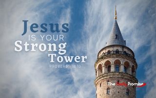 Jesus is Your Strong Tower - Proverbs 19:10