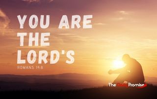 You Are the Lord's - Romans 14:8