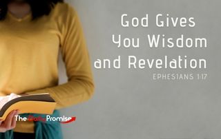 God Gives You Wisdom and Revelation - Ephesian 1:17
