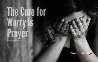 Prayer is the Cure for Worry - Philippians 4:6