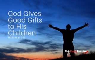 God Gives Good Gifts to His Children - Matthew 7:11