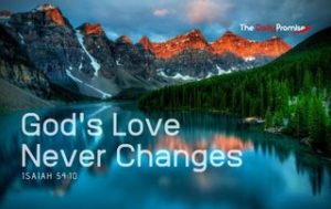 God's Love Never Changes - Isaiah 54:10
